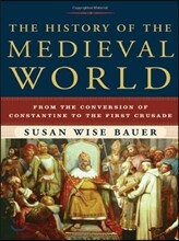 The History of the Medieval World: From the Conversion of Constantine to the First Crusade