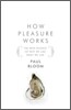 How Pleasure Works: The New Science of Why We Like What We Like