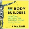 The Body Builders Lib/E: Inside the Science of the Engineered Human