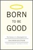 Born to Be Good: The Science of a Meaningful Life