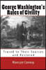 George Washington's Rules of Civility: Traced to Their Sources and Restored