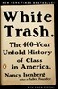 White Trash: The 400-Year Untold History of Class in America
