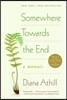 Somewhere Towards the End: A Memoir