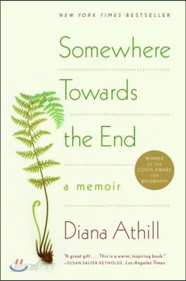 Somewhere Towards the End: A Memoir