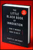 The Little Black Book of Innovation: How It Works, How to Do It