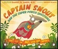 Captain Snout and the Super Power Questions: How to Calm Anxiety and Conquer Automatic Negative Thoughts (Ants)