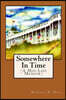 Somewhere In Time: (A Mid-Life Memoir)