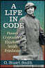 A Life in Code: Pioneer Cryptanalyst Elizebeth Smith Friedman