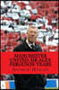 Manchester United: Sir Alex Ferguson Years: Re-Live The Rollercoaster