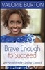 Brave Enough to Succeed: 40 Strategies for Getting Unstuck