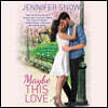 Maybe This Love Lib/E