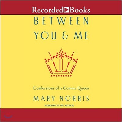 Between You and Me: Confessions of Comma Queen