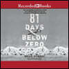 81 Days Below Zero: The Incredible Survival Story of a World War II Pilot in Alaska's Frozen Wilderness