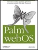 Palm Webos: The Insider's Guide to Developing Applications in JavaScript Using the Palm Mojo(tm) Framework