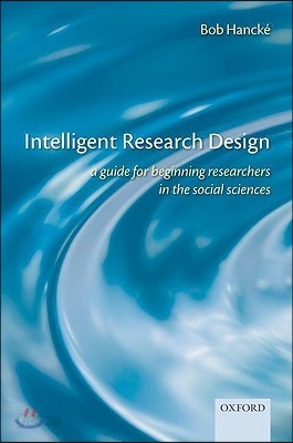 Intelligent Research Design: A Guide for Beginning Researchers in the Social Sciences