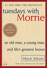 Tuesdays with Morrie: An Old Man, a Young Man, and Life's Greatest Lesson