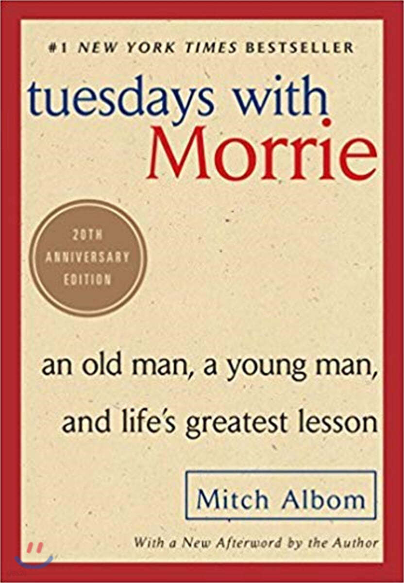 Tuesdays with Morrie: An Old Man, a Young Man, and Life&#39;s Greatest Lesson