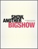 SHOW ANOTHER BIGSHOW