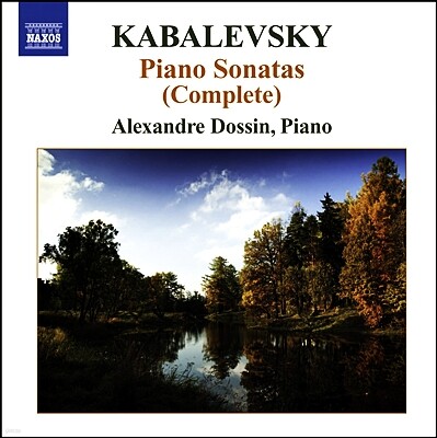 Alexandre Dossin 카발레프스키: 피아노 소나타 1-3번, 소나티나 1, 2번 (Kabalevsky : Piano Sonatas Op.6, Op.45, Op.46, Sonatinas Op.13)
