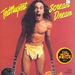 Ted Nugent - Scream Dream