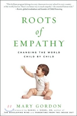 Roots of Empathy: Changing the World Child by Child