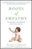 Roots of Empathy: Changing the World Child by Child