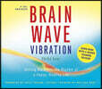 Brain Wave Vibration: Getting Back Into the Rhythm of a Happy, Healthy Life