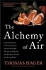 The Alchemy of Air: A Jewish Genius, a Doomed Tycoon, and the Scientific Discovery That Fed the World But Fueled the Rise of Hitler