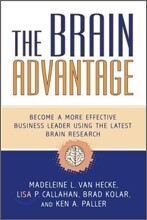 Brain Advantage: Become a More Effective Business Leader Using the Latest Brain Research