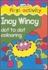 First Activity : Incy Wincy Dot to Dot (Colouring Book)