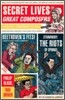Secret Lives of Great Composers: What Your Teachers Never Told You about the World's Musical Masters