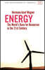 Energy: The World's Race for Resources in the 21st Century