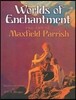 Worlds of Enchantment: The Art of Maxfield Parrish