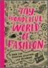 My Wonderful World of Fashion: A Book for Drawing, Creating, and Dreaming