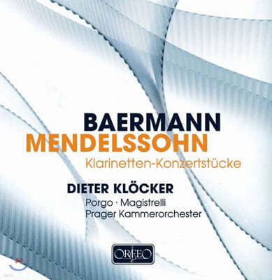 Dieter Klocker 베르만 / 멘델스존: 클라리넷을 위한 협주적 소품 (Baermann / Mendelssohn : Klarinetten Konzertstucke) 