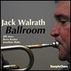 Jack Walrath - Ballroom