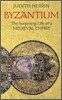 Byzantium: The Surprising Life of a Medieval Empire