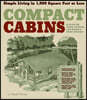 Compact Cabins: Simple Living in 1000 Square Feet or Less; 62 Plans for Camps, Cottages, Lake Houses, and Other Getaways