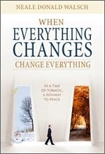 When Everything Changes, Change Everything