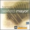 Sexteto Mayor - Tango : From Argentina To The World