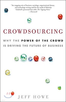Crowdsourcing: Why the Power of the Crowd Is Driving the Future of Business