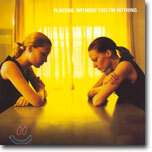 Placebo - Without You I'm Nothing