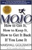 Mojo : How to Get It, How to Keep It, How to Get It Back When You Lose It