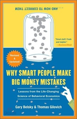 Why Smart People Make Big Money Mistakes... and How to Correct Them: Lessons from the Life-Changing Science of Behavioral Economics