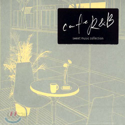 Cafe R&amp;B - Sweet Music Collection