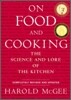 On Food and Cooking: The Science and Lore of the Kitchen