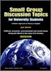 Small Group Discussion Topics for University Students, 4/E