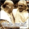 Ustad Vilayat Khan and Pandit Kishan Maharaj - When Time Stood Still