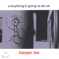 Harper Lee - Everything's Going To Be Ok
