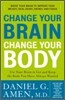 Change Your Brain, Change Your Body